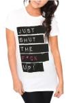Just Shut Up! Girls T-Shirt
